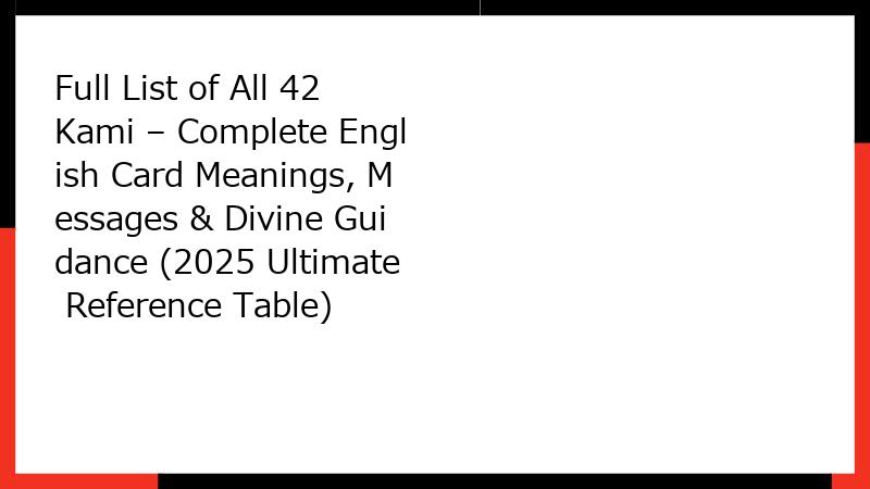 Full List of All 42 Kami – Complete English Card Meanings, Messages & Divine Guidance (2025 Ultimate Reference Table)