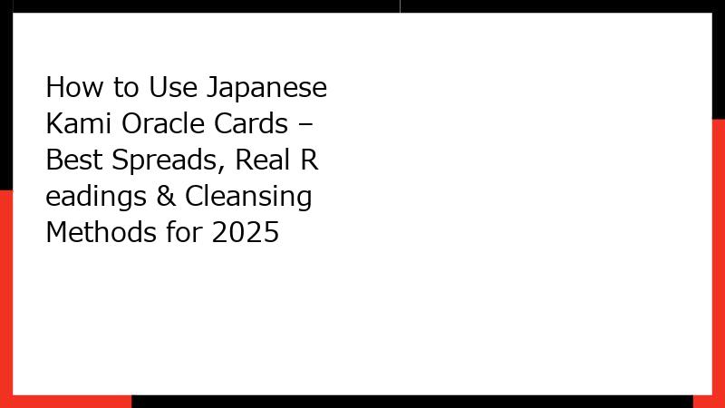 How to Use Japanese Kami Oracle Cards – Best Spreads, Real Readings & Cleansing Methods for 2025