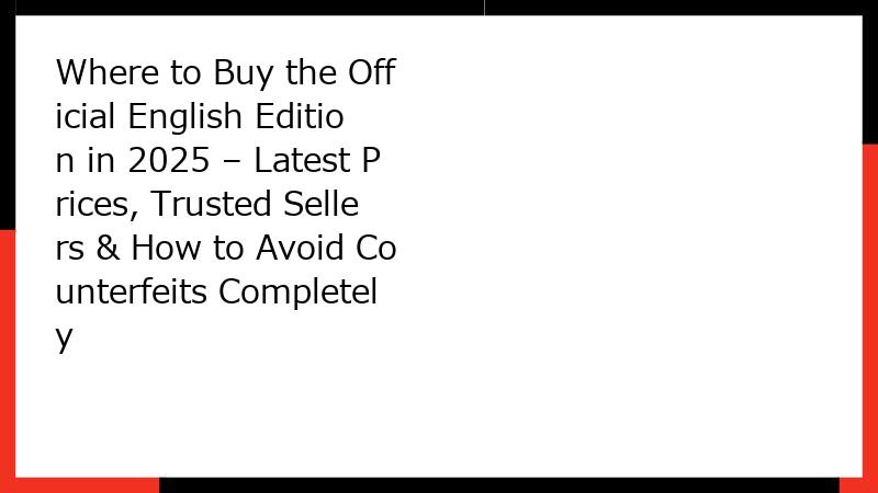 Where to Buy the Official English Edition in 2025 – Latest Prices, Trusted Sellers & How to Avoid Counterfeits Completely