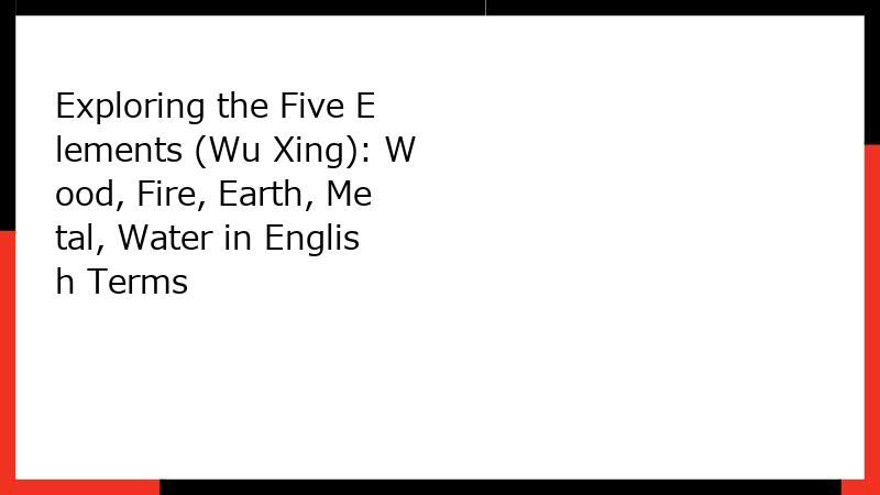 Exploring the Five Elements (Wu Xing): Wood, Fire, Earth, Metal, Water in English Terms