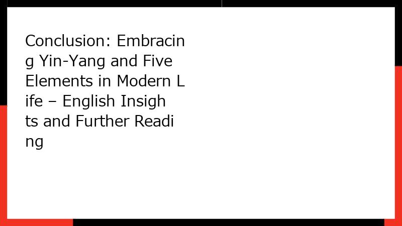Conclusion: Embracing Yin-Yang and Five Elements in Modern Life – English Insights and Further Reading