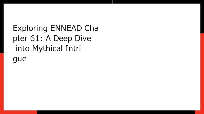 Exploring ENNEAD Chapter 61: A Deep Dive into Mythical Intrigue