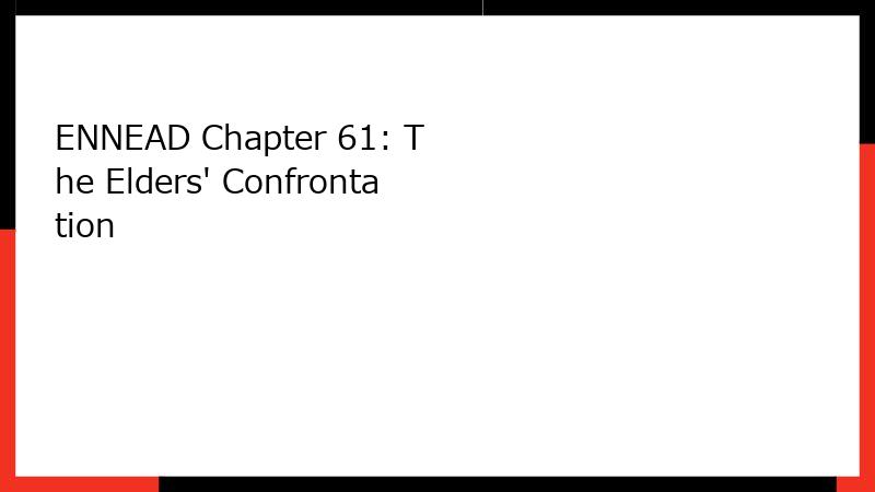 ENNEAD Chapter 61: The Elders' Confrontation