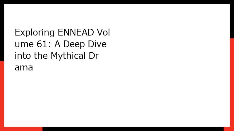 Exploring ENNEAD Volume 61: A Deep Dive into the Mythical Drama