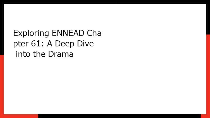 Exploring ENNEAD Chapter 61: A Deep Dive into the Drama