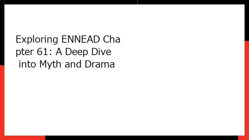 Exploring ENNEAD Chapter 61: A Deep Dive into Myth and Drama