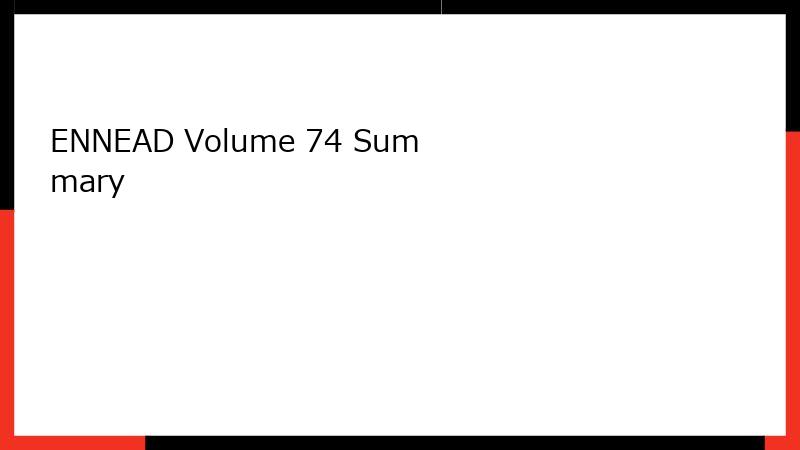 ENNEAD Volume 74 Summary