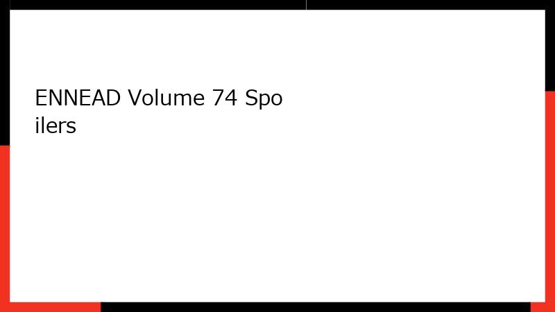 ENNEAD Volume 74 Spoilers