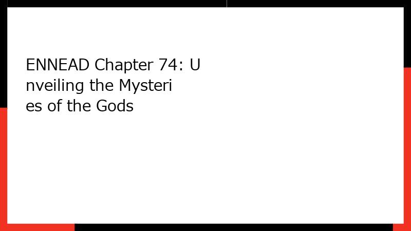 ENNEAD Chapter 74: Unveiling the Mysteries of the Gods