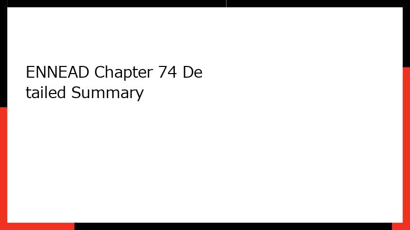 ENNEAD Chapter 74 Detailed Summary