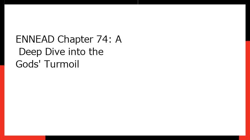 ENNEAD Chapter 74: A Deep Dive into the Gods' Turmoil