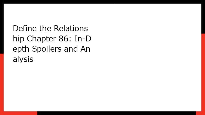 Define the Relationship Chapter 86: In-Depth Spoilers and Analysis