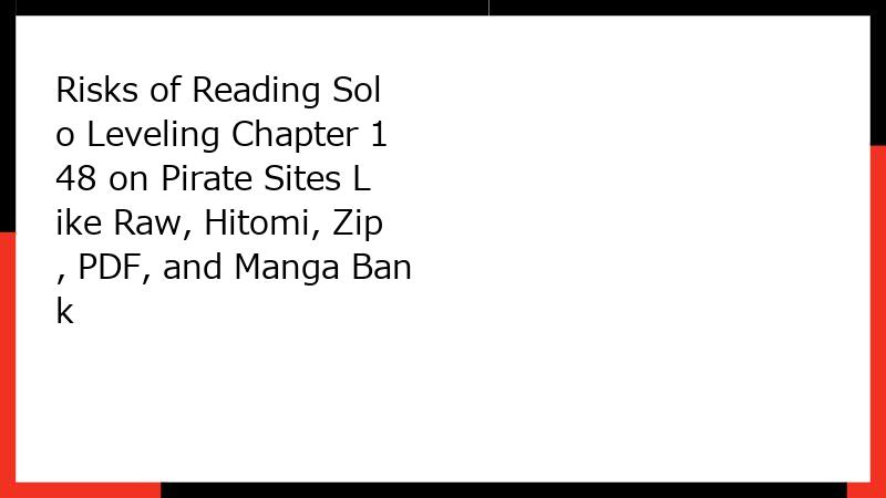 Risks of Reading Solo Leveling Chapter 148 on Pirate Sites Like Raw, Hitomi, Zip, PDF, and Manga Bank