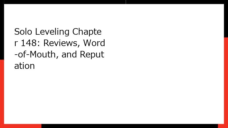 Solo Leveling Chapter 148: Reviews, Word-of-Mouth, and Reputation