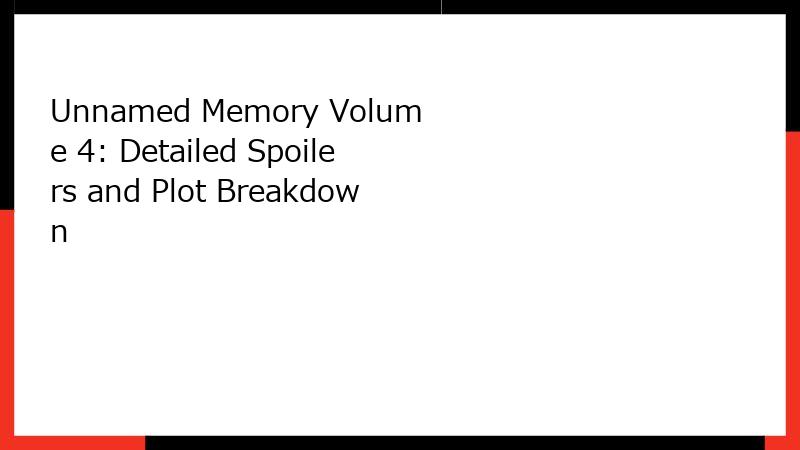 Unnamed Memory Volume 4: Detailed Spoilers and Plot Breakdown
