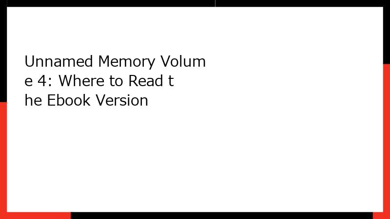 Unnamed Memory Volume 4: Where to Read the Ebook Version