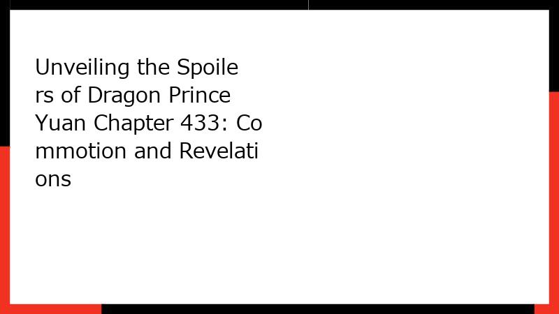 Unveiling the Spoilers of Dragon Prince Yuan Chapter 433: Commotion and Revelations