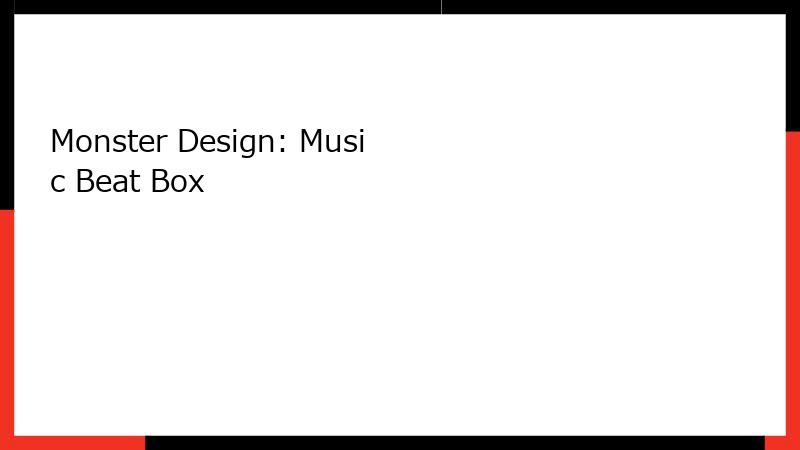 Monster Design: Music Beat Box